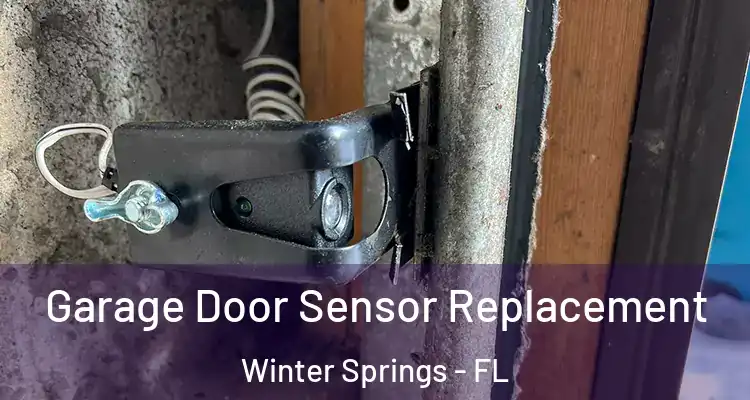  Garage Door Sensor Replacement Winter Springs - FL