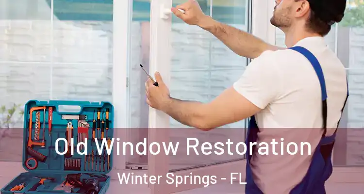  Old Window Restoration Winter Springs - FL