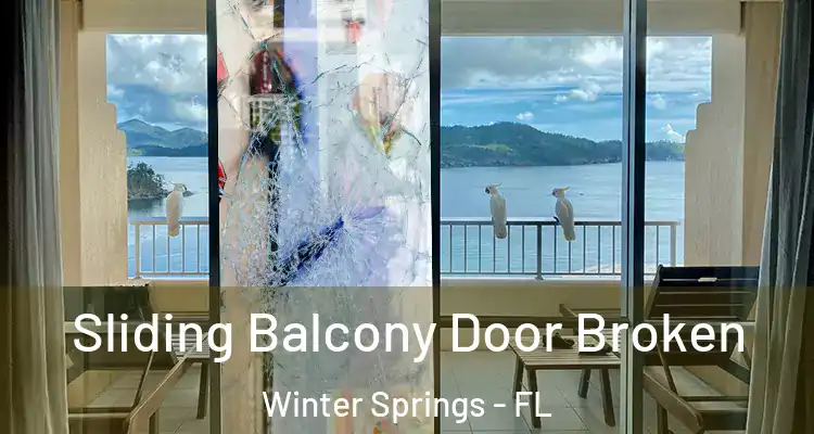  Sliding Balcony Door Broken Winter Springs - FL