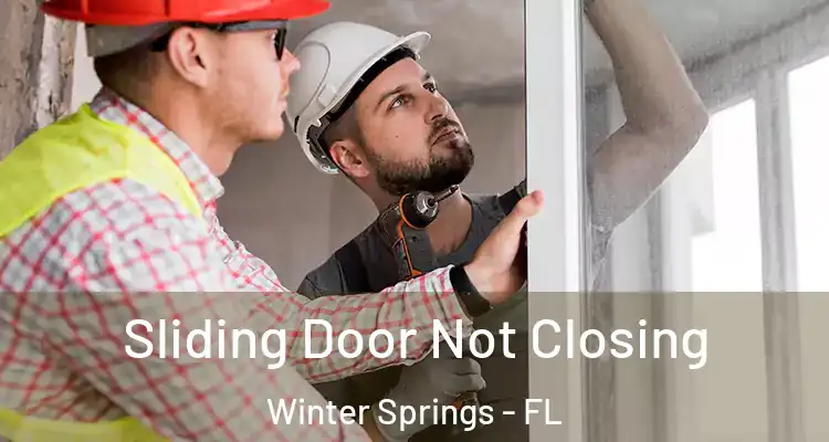  Sliding Door Not Closing Winter Springs - FL