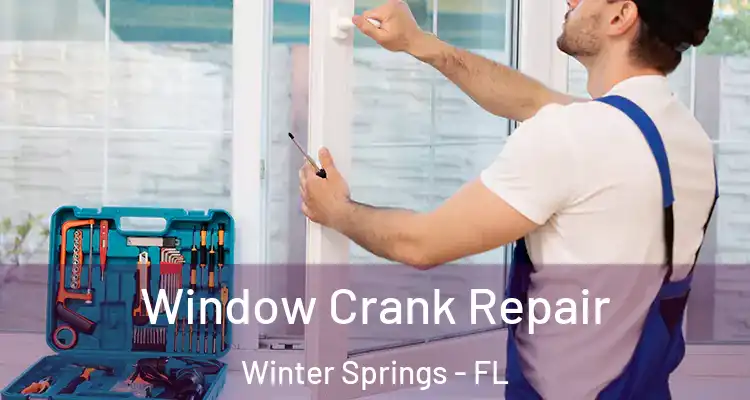  Window Crank Repair Winter Springs - FL